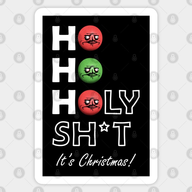 Ho Ho Holy Shit Its Christmas Me Gusta Magnet by Takeda_Art